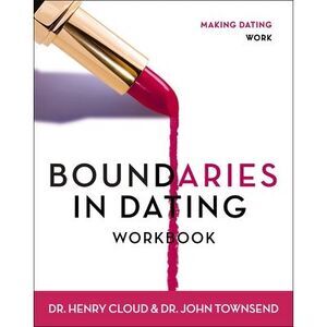 Boundaries in Dating Workbook: Making Dating Work -- Henry Cloud